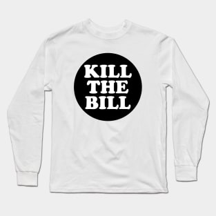 KILL THE BILL - KTB - acab - uk Long Sleeve T-Shirt